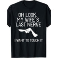 Funny Marriage Humor T-Shirt for Men - "Oh Look My Wife's Last Nerve" Slogan & Wife Pointer Finger Graphic - 100% Cotton Slim-Fit Casual Tee, Funny Gift for Husband, Year-Round Comfortable