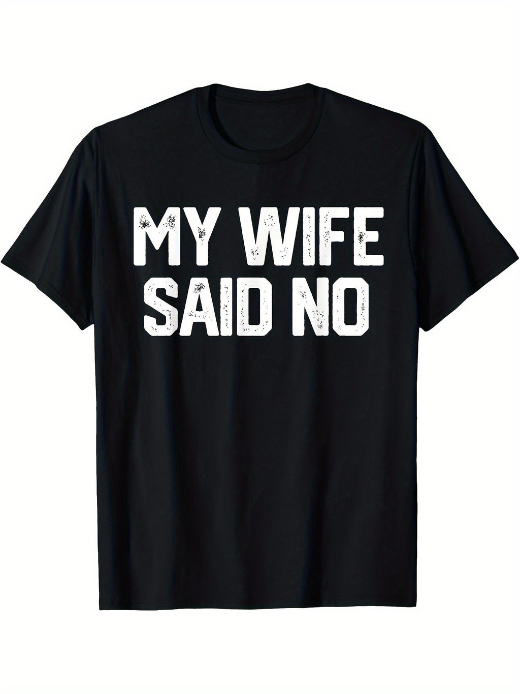 My Wife Said No Funny Husband Graphic Tee for Men, Marriage Quote Short Sleeve T-Shirt, Casual Crew Neck Top for Dad Father Day Husband Birthday Gift