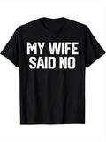 My Wife Said No Funny Husband Graphic Tee for Men, Marriage Quote Short Sleeve T-Shirt, Casual Crew Neck Top for Dad Father Day Husband Birthday Gift
