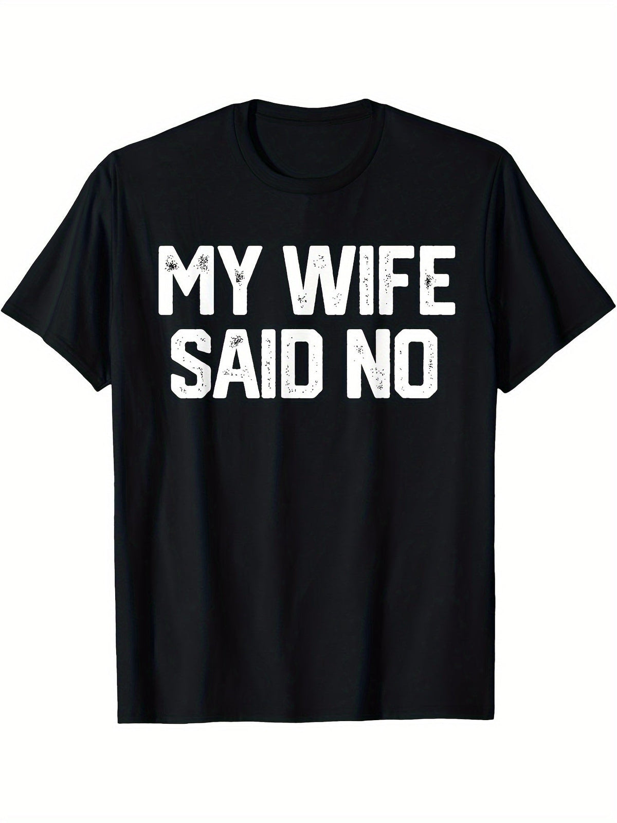My Wife Said No Funny Husband Graphic Tee for Men, Marriage Quote Short Sleeve T-Shirt, Casual Crew Neck Top for Dad Father Day Husband Birthday Gift