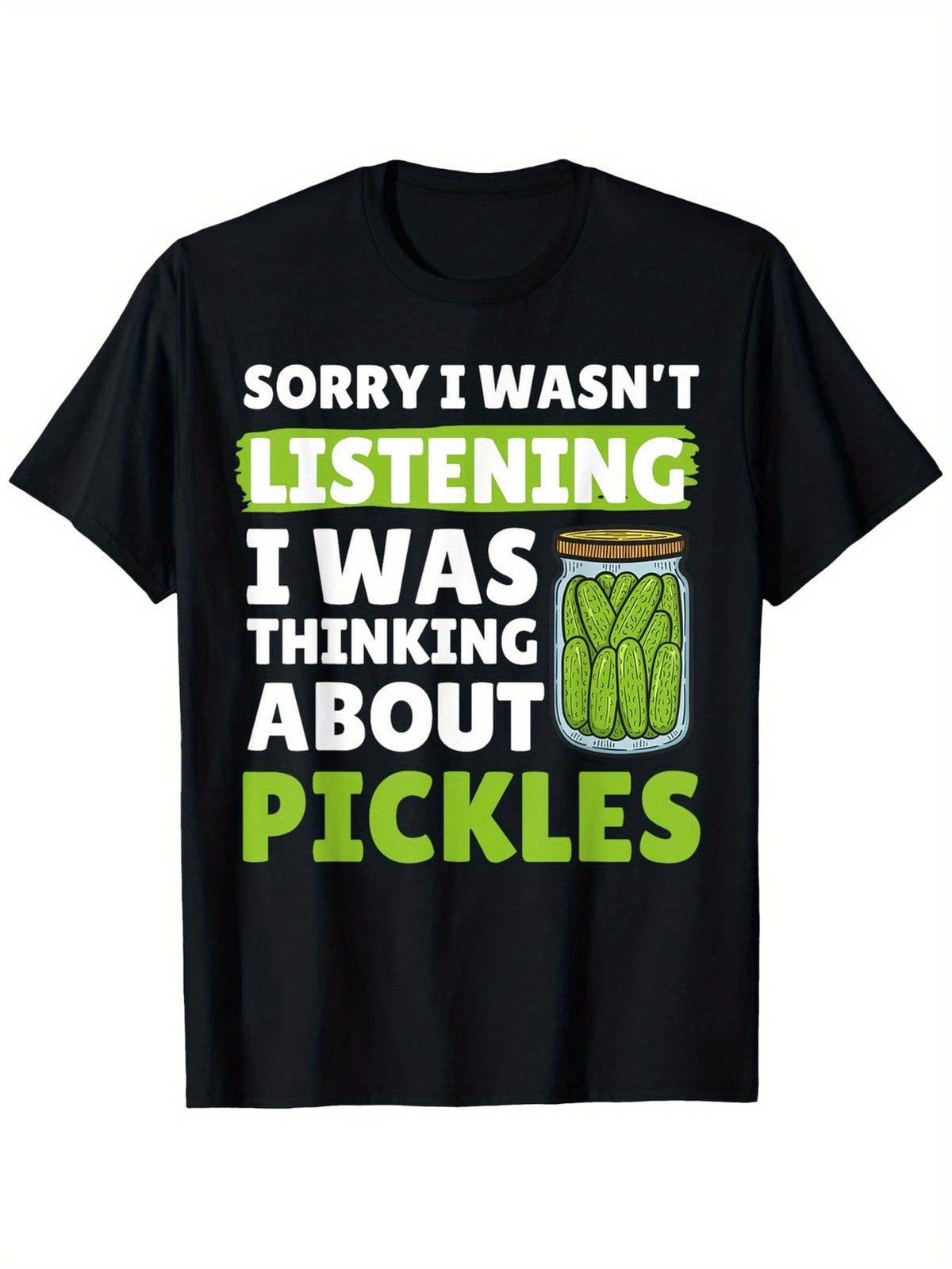 Sorry I Wasn't Listening I Was Thinking About Pickles Funny Foodie Graphic Tee for Men Women, Cute Pickle Lover Short Sleeve T-Shirt, Casual Crew Neck Top for Daily Wear