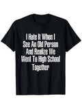 I Hate It When I See An Old Me Funny Sarcastic Plus Size Humor Gift Unisex Tee