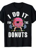 For The Donuts Funny Weightlifting Gym Graphic Tee for Men Women, Workout Bodybuilding Short Sleeve T-Shirt, Casual Crew Neck Top for Daily Fitness Gift