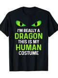 I'm Really A Dragon This Is My Human Costume Graphic T-Shirt, Unisex Cotton Crew Neck Short Sleeve Tee, Funny Green Dragon Eyes Halloween Cosplay Casual Novelty Shirt, Gift For Dragon Lovers