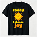 Today I Choose Joy Smiling Sun Graphic T-Shirt Positive Affirmation Inspirational Summer Casual Top Unisex Soft Cotton Crew Neck Vintage Style Sunshine Vibes