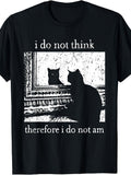 I Do Not Think Therefore I Do Not Am Funny Cat Meme Graphic Tee for Men Women, Philosophical Humor Short Sleeve T-Shirt, Casual Crew Neck Top for Cat Lover Gift