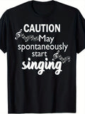 Caution May Spontaneously Start Singing Funny Music Lover Graphic Tee for Men Women, Singer Songwriter Short Sleeve T-Shirt, Casual Crew Neck Top for Musician Gift