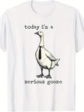 Today I'm A Serious Goose Funny Meme Graphic Tee for Men Women, Hilarious Goose Humor Short Sleeve T-Shirt, Casual Crew Neck Top for Animal Lover Gift