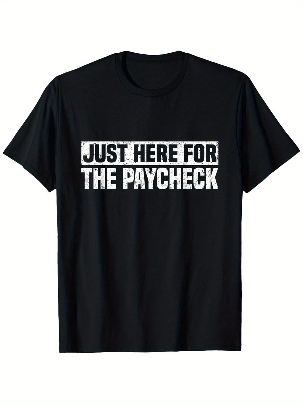 Just Here For The Paycheck Funny Work Graphic Tee for Men Women, Sarcastic Office Employee Quote Short Sleeve T-Shirt, Casual Crew Neck Top for Coworker Gift