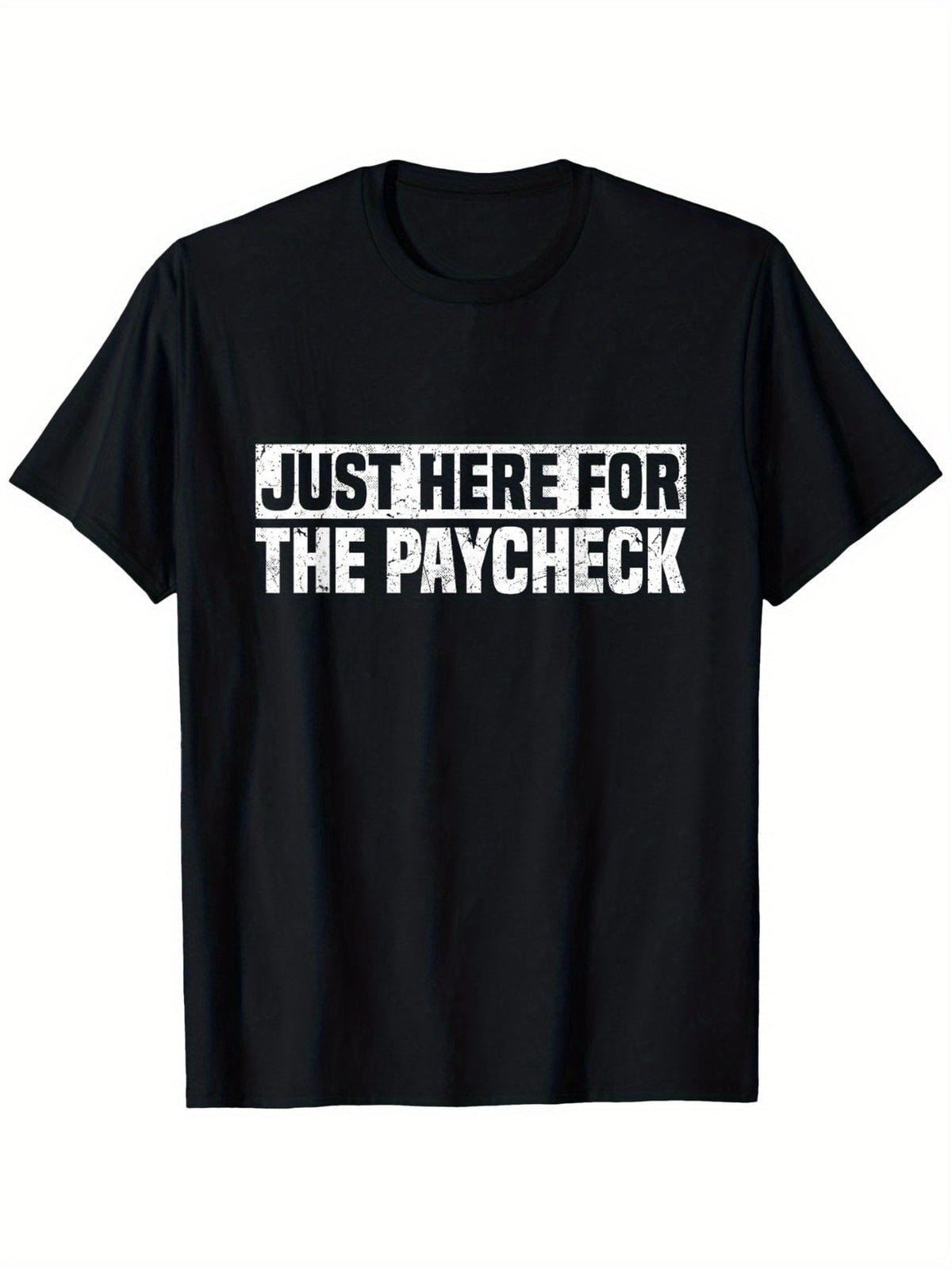Just Here For The Paycheck Funny Work Graphic Tee for Men Women, Sarcastic Office Employee Quote Short Sleeve T-Shirt, Casual Crew Neck Top for Coworker Gift