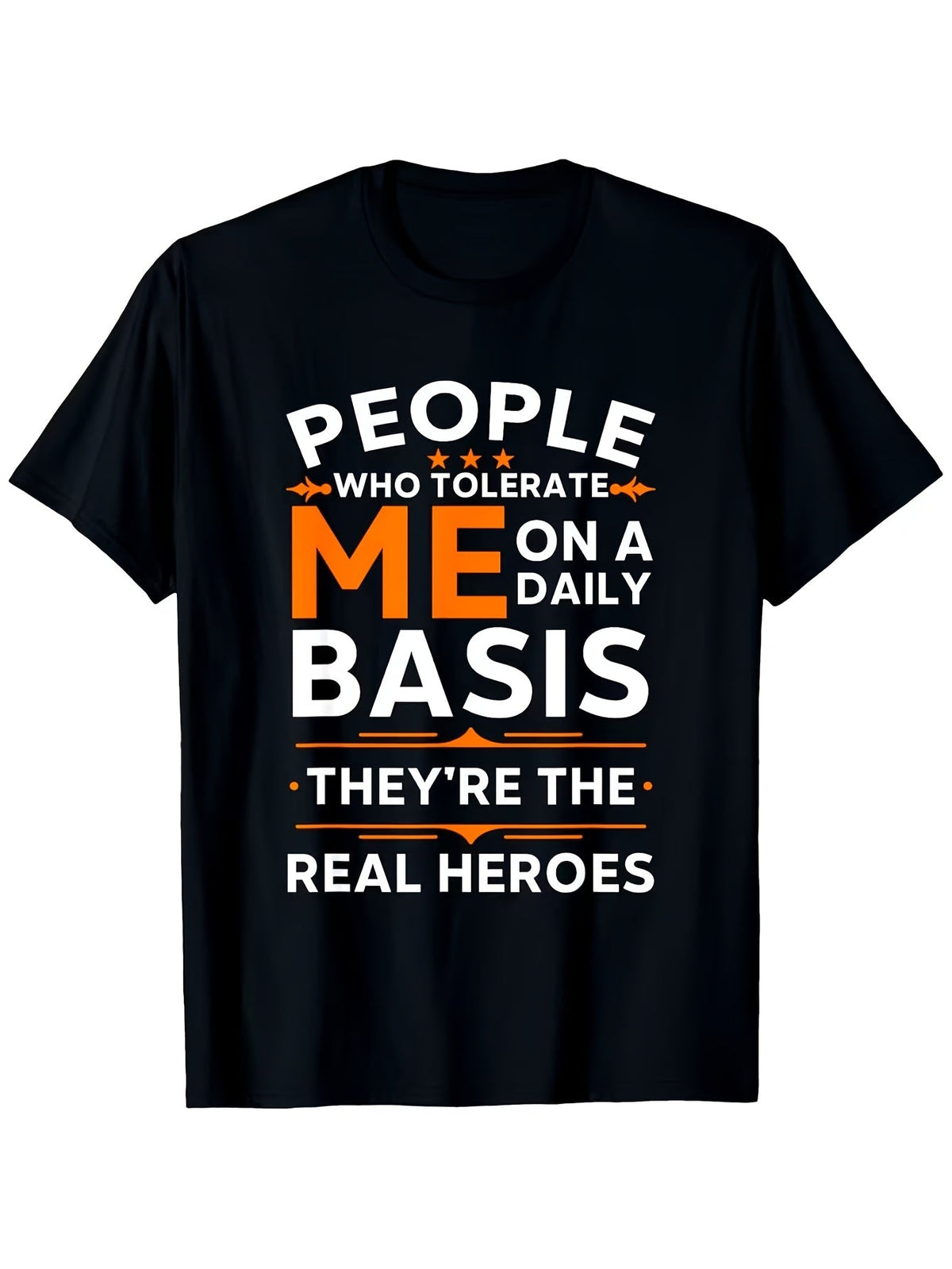 People Who Tolerate Me On A Daily Basis Funny Saying Graphic Short Sleeve T-Shirt, Unisex Cotton Crew Neck Tee, Casual Everyday Wear, Fun Novelty Shirt, Great Gift For Friends, Family And Coworkers