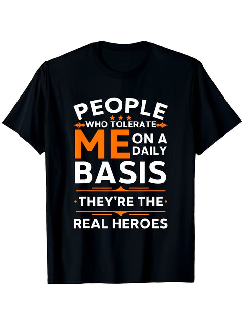 People Who Tolerate Me On A Daily Basis Funny Saying Graphic Short Sleeve T-Shirt, Unisex Cotton Crew Neck Tee, Casual Everyday Wear, Fun Novelty Shirt, Great Gift For Friends, Family And Coworkers