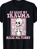 At Least My Trauma Made Me Funny Retro Pink Skeleton Graphic Short Sleeve T-Shirt, Unisex Crew Neck Cotton Tee, All Season Mental Health Humor Top, Casual Funny Statement Wear For Adults
