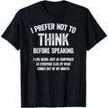 I Prefer Not To Think Before Speaking Funny Meme Graphic Tee, Good Graphic Tee Men'S Relaxed Short-Sleeve Tee 100% Cotton Vintage Sarcastic Streetwear T-Shirt