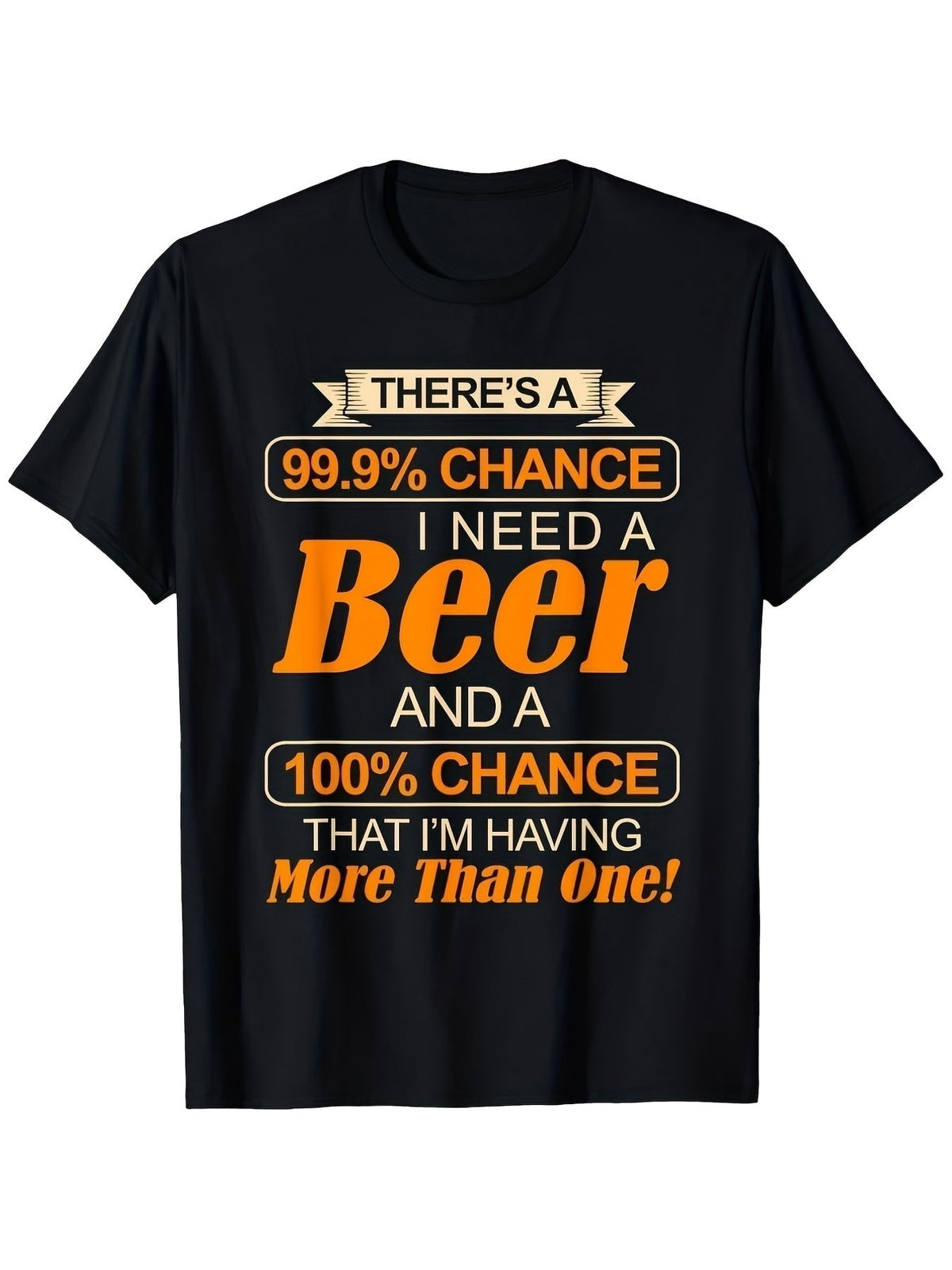 There's A 99.9 percent Chance I Need A Beer Graphic T-Shirt, Unisex Cotton Crew Neck Top, All Season Funny Drinking Humor Tee, Casual Apparel For Beer Fans And Bar Party Enthusiasts