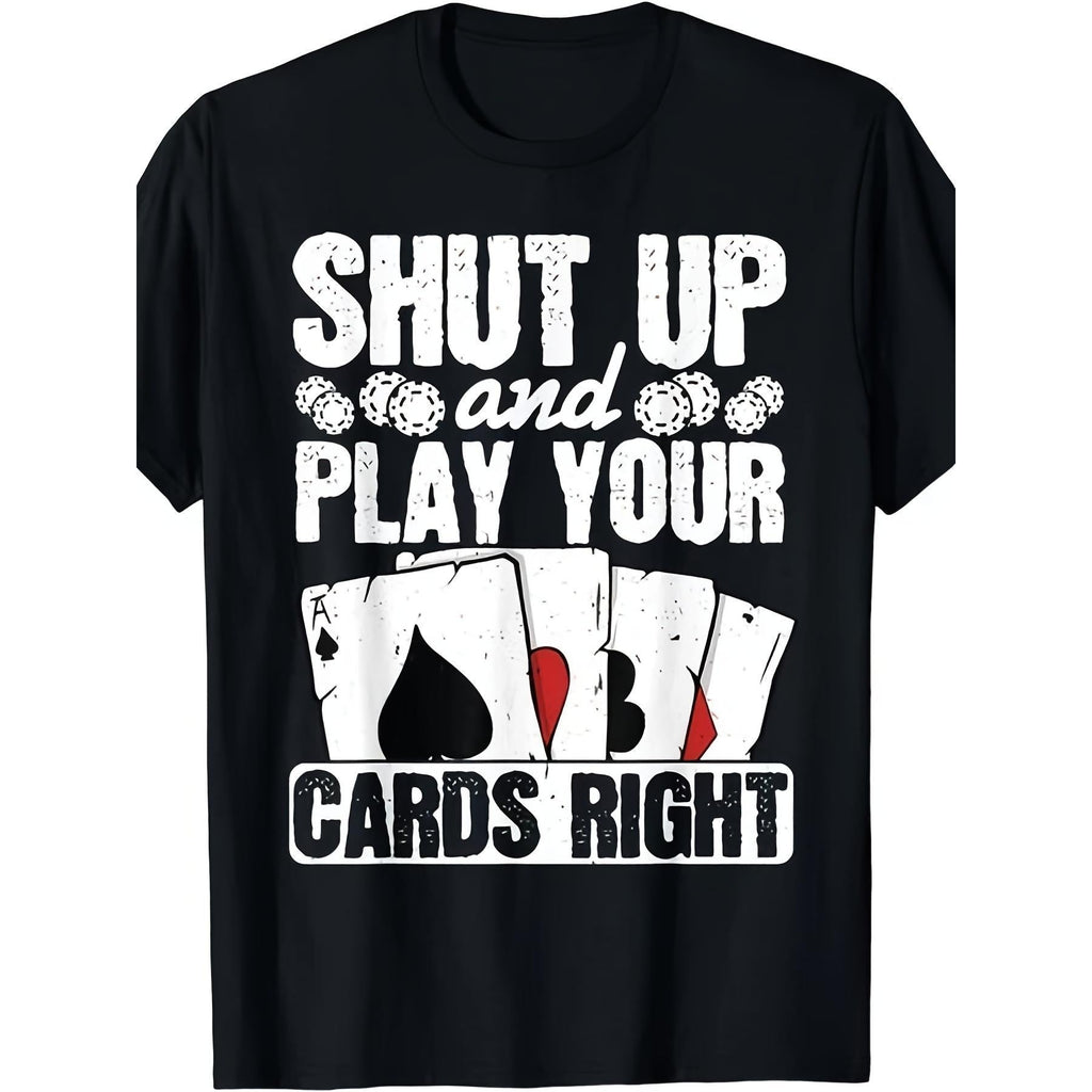 Shut Up And Play Cards Right Tee for Men Women Poker Quote Card Suit Graphic Retro Casual Night Out Tournament Top Gift for Player Competitive Vibe Crew Neck