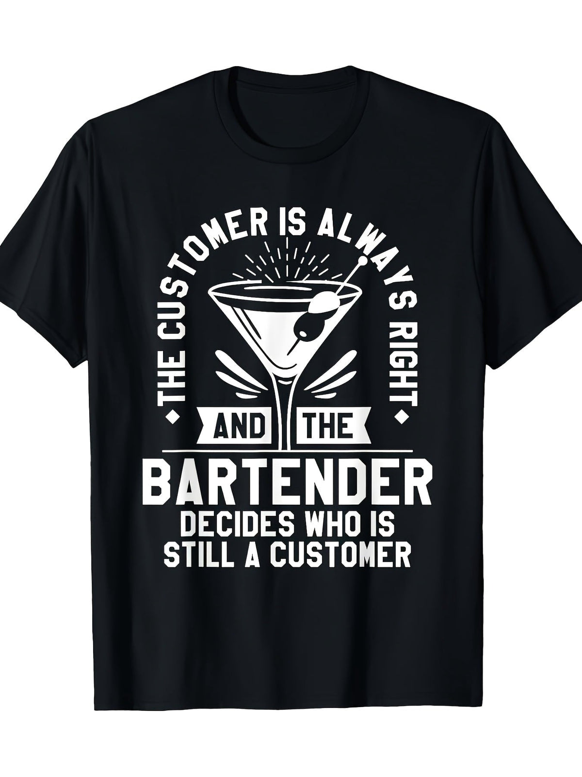 And The Bartender Decides Who Is Still A Customer Graphic Tee for Men Women, Funny Bartender Quote Short Sleeve T-Shirt, Casual Crew Neck Top for Barista Gift