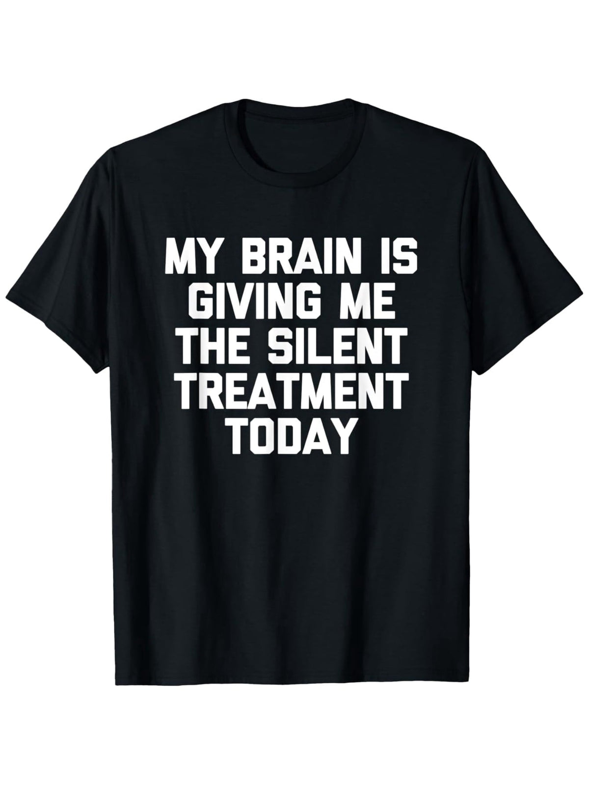 My Brain Is Giving Me The Silent Treatment Today Graphic T-Shirt, Unisex Cotton Crew Neck Top, All Season Funny Slogan Tee, Casual Daily And Commute Apparel