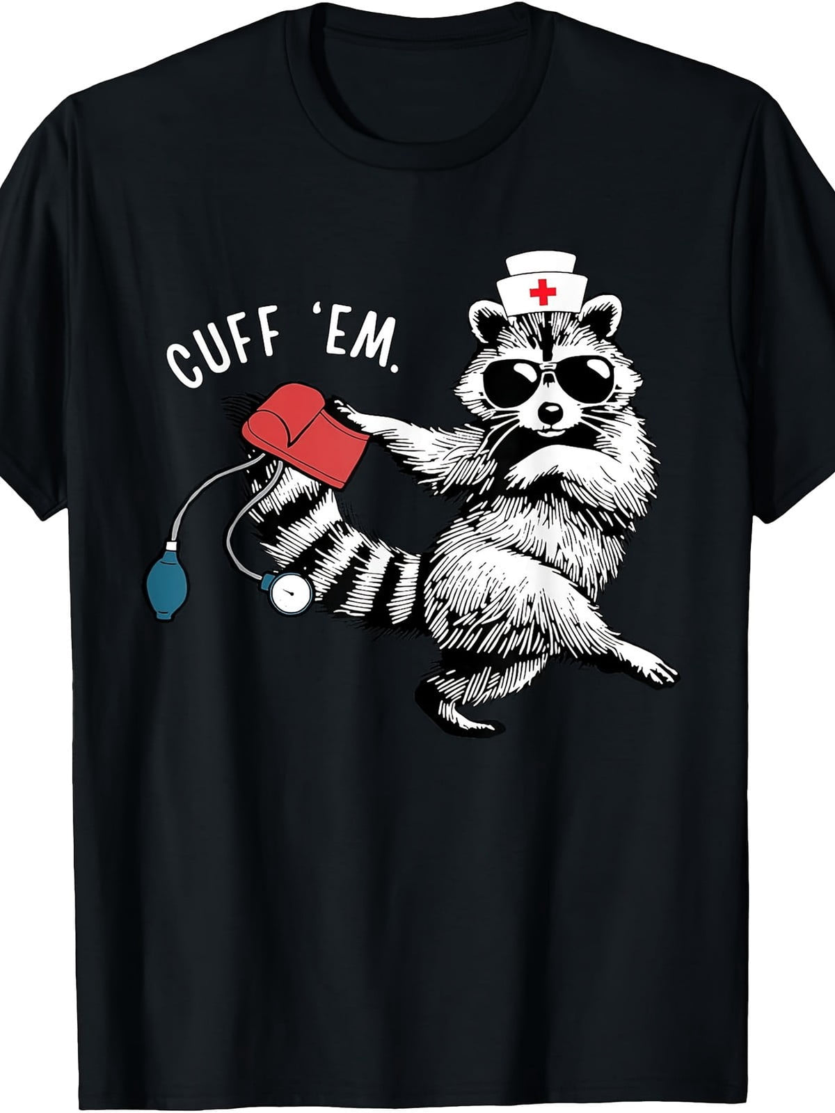 Cuff Em Nurse Raccoon Emergency ED Life Humor Graphic Tee for Men Women, Funny Nursing Short Sleeve T-Shirt, Casual Crew Neck Top for Healthcare Worker Gift