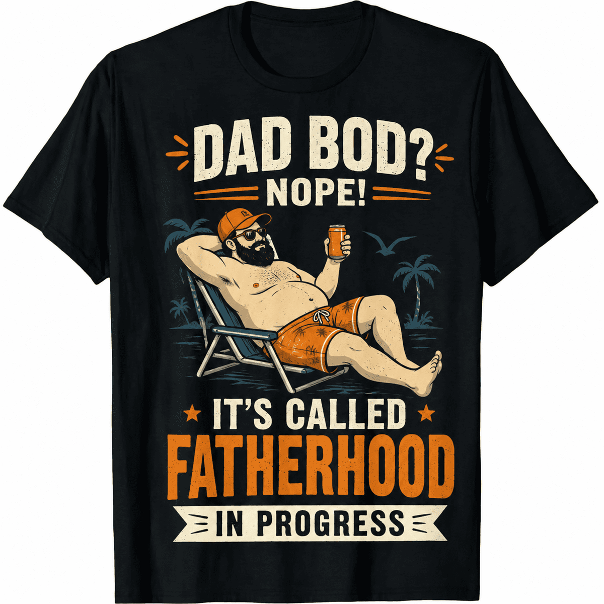 Funny Dad Bod Nope It's Called Fatherhood In Progress T-Shirt, Beach Dad Graphic Tee, Father's Day Gift for Men