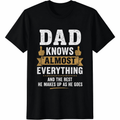 Funny Dad Knows Almost Everything T-Shirt, Humorous Father Quote Graphic Tee, Casual Gift for Dad