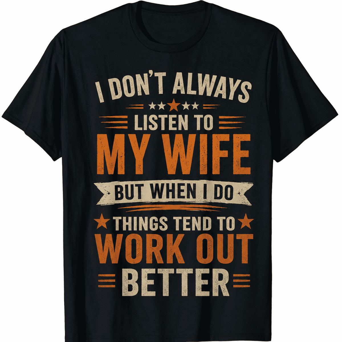 I Don’t Always Listen to My Wife, But When I Do Things Work Out Better Funny Husband T-Shirt ,Marriage Humor Graphic Tee, Unisex Casual Top