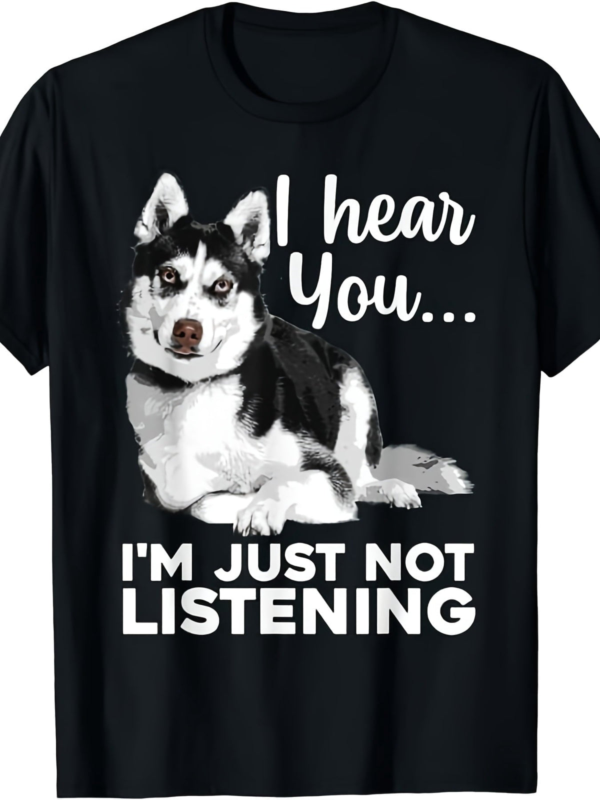 I Hear You Im Just Not Listening Graphic Tee for Men Women, Funny Husky Dog Short Sleeve T-Shirt, Casual Crew Neck Top for Siberian Husky Lover Gift