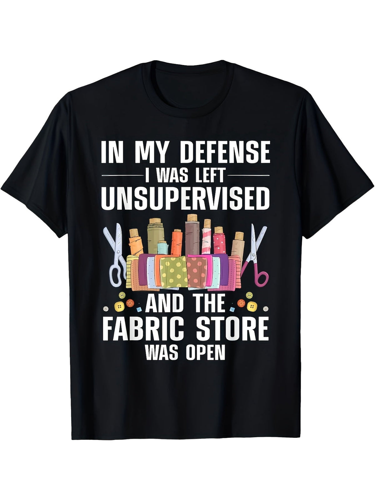 "In My Defense I Was Left Unsupervised"Quilter Humor Slogan Unisex T-Shirt Funny Short Sleeve Shirt, Unique Crafter Gift, Casual Top For Quilting Meetups Hobby Days And Daily Leisure Outfits