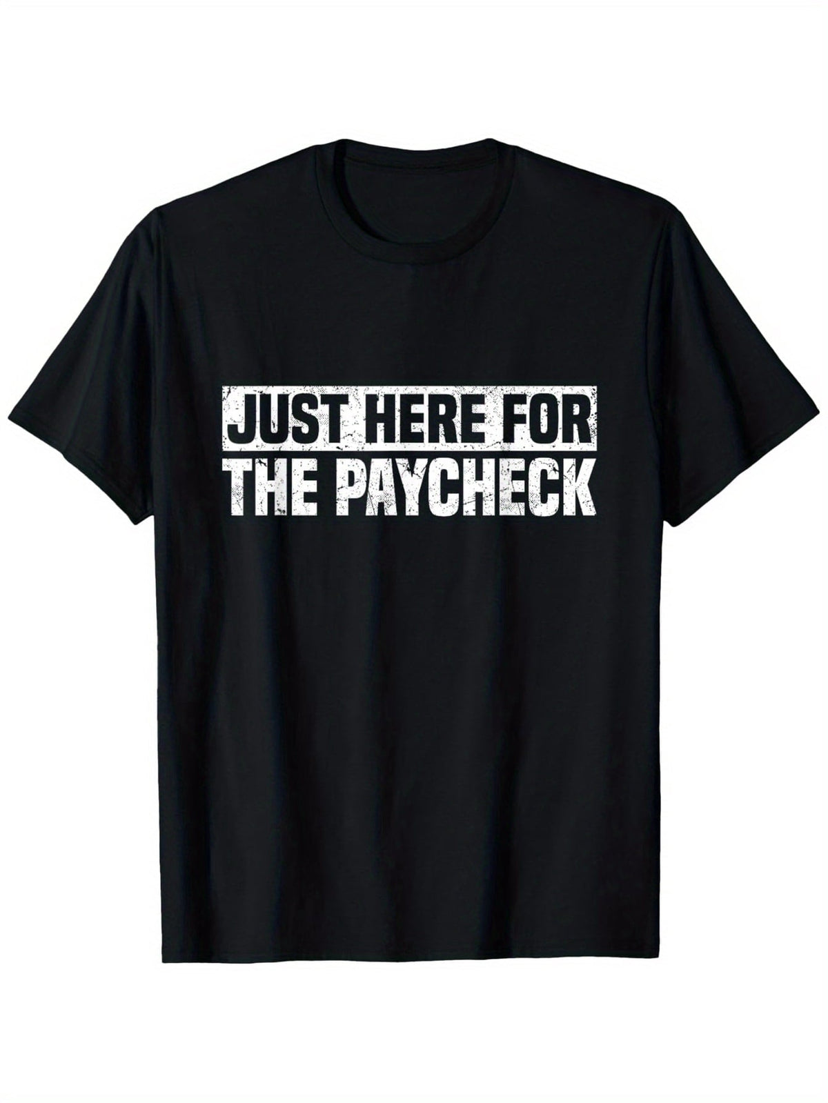Just Here For The Paycheck Funny Work Graphic Tee for Men Women, Sarcastic Office Employee Quote Short Sleeve T-Shirt, Casual Crew Neck Top for Coworker Gift