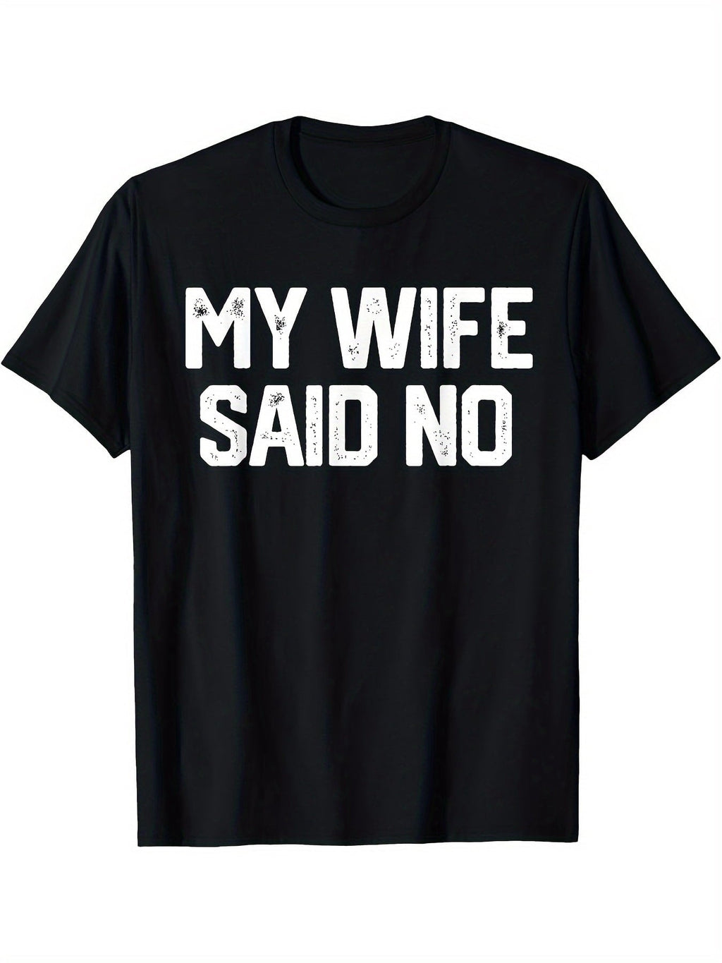 My Wife Said No Funny Husband Graphic Tee for Men, Marriage Quote Short Sleeve T-Shirt, Casual Crew Neck Top for Dad Father Day Husband Birthday Gift