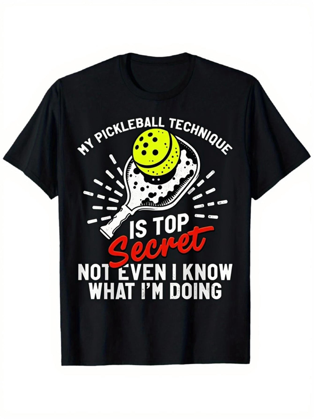 My Pickleball Technique Is Top Secret Funny Pickleball Paddle Graphic T-Shirt, Unisex Cotton Crew Neck Top, All Season Pickleball Player Humor Tee, Casual Apparel And Gift For Pickleball Lovers