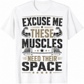 These Muscles Need Their Space,Unisex Workout Graphic T-Shirt, Funny Muscle Fitness Tee, Bodybuilding Gym Shirt