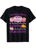 I'm A Bakeaholic Funny Cake Dessert Baking Graphic Short Sleeve T-Shirt, Unisex Crew Neck Cotton Tee, All Season Baker Humor Top, Novelty Gift For Home Bakers And Dessert Enthusiasts