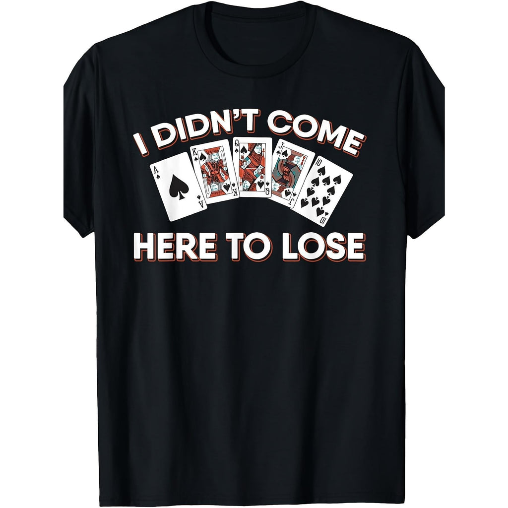 I Didn't Come Here To Lose Poker Game Graphic Tee for Men Women, Fun Playing Cards Short Sleeve T-Shirt, Casual Crew Neck Top for Poker Night Gift