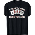 I Didn't Come Here To Lose Poker Game Graphic Tee for Men Women, Fun Playing Cards Short Sleeve T-Shirt, Casual Crew Neck Top for Poker Night Gift