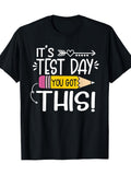 It's Test Day You Got This Funny Teacher Student Graphic Tee for Men Women, Motivational Testing Short Sleeve T-Shirt, Casual Crew Neck Top for Exam Gift