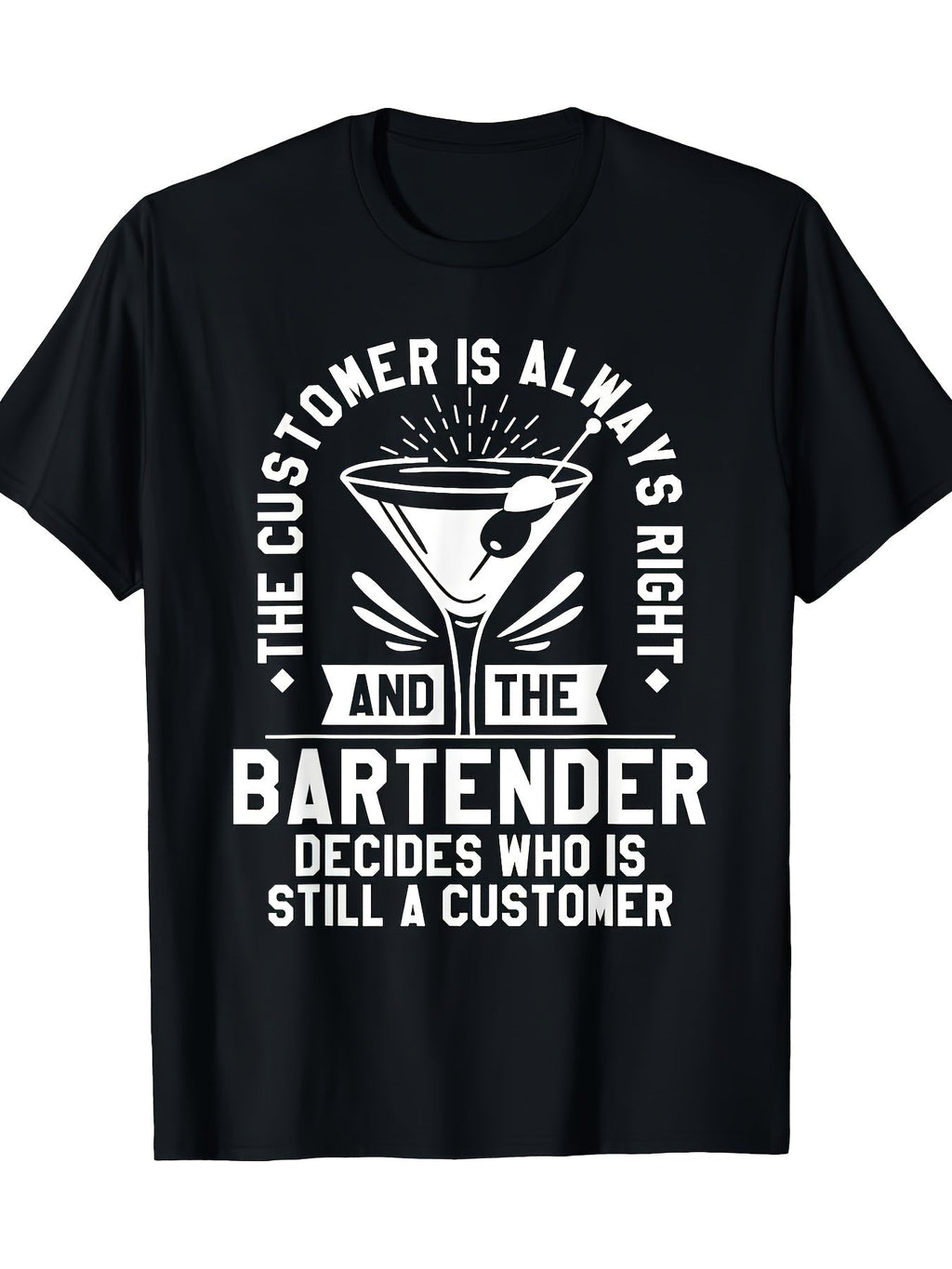 And The Bartender Decides Who Is Still A Customer Graphic Tee for Men Women, Funny Bartender Quote Short Sleeve T-Shirt, Casual Crew Neck Top for Barista Gift