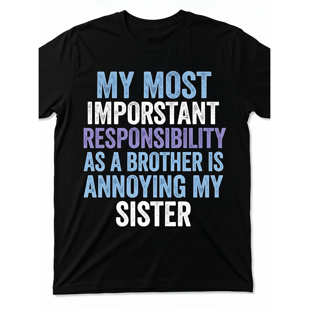 My Most Important Responsibility As A Brother Is Annoying My Sister Funny Sibling Graphic Tee for Men Women, Cute Brother Sister Humor Short Sleeve T-Shirt, Casual Crew Neck Top for Brother Gift