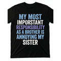 My Most Important Responsibility As A Brother Is Annoying My Sister Funny Sibling Graphic Tee for Men Women, Cute Brother Sister Humor Short Sleeve T-Shirt, Casual Crew Neck Top for Brother Gift