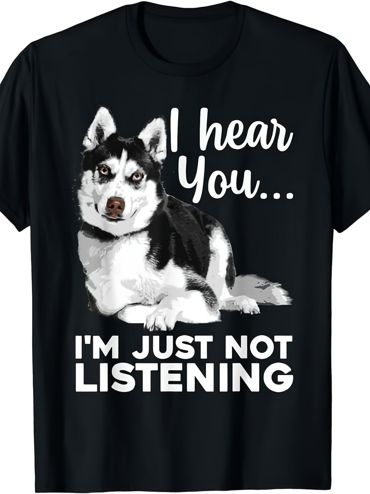 I Hear You Im Just Not Listening Graphic Tee for Men Women, Funny Husky Dog Short Sleeve T-Shirt, Casual Crew Neck Top for Siberian Husky Lover Gift