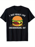 I Just Really Like Cheeseburgers Ok Graphic Tee for Men Women, Funny Food Lover Short Sleeve T-Shirt, Casual Crew Neck Top for Daily Summer Barbecue Party Gift