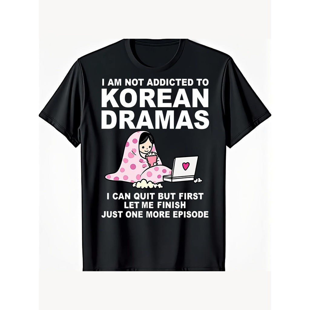 Korean Drama K-Drama Addict T-Shirt ,I Am Not Addicted to Korean Dramas I Can Quit But First Let Me Finish Just One More Episode Funny K-Drama Lover Tee Unisex Casual Top,Ideal Gift for K-Drama Fans