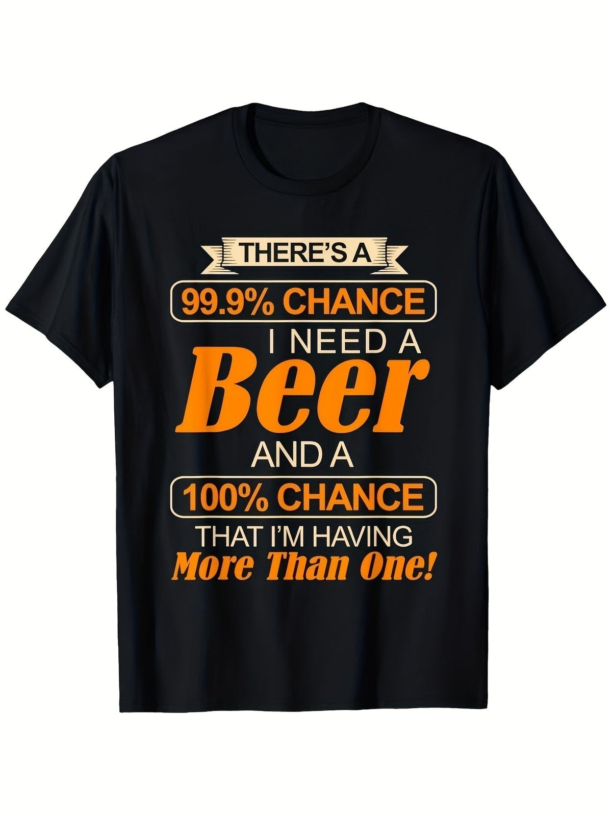 There's A 99.9 percent Chance I Need A Beer Graphic T-Shirt, Unisex Cotton Crew Neck Top, All Season Funny Drinking Humor Tee, Casual Apparel For Beer Fans And Bar Party Enthusiasts